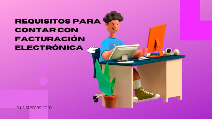 REQUISITOS PARA FACTURACIÓN ELECTRÓNICA